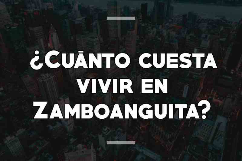 ¿Cuánto cuesta vivir en Zamboanguita