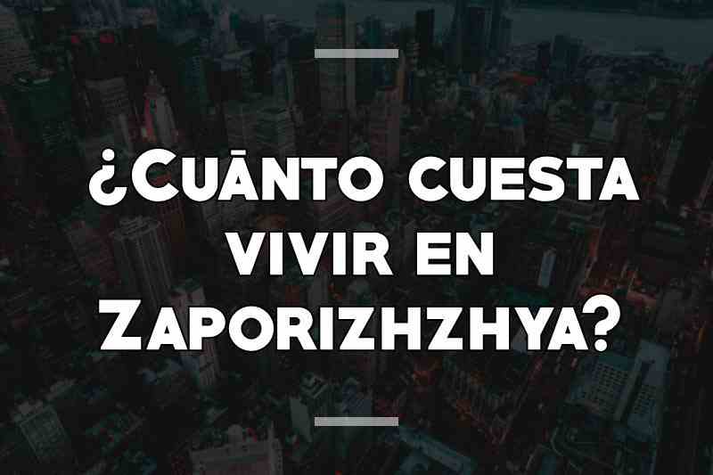 ¿Cuánto cuesta vivir en Zaporizhzhya