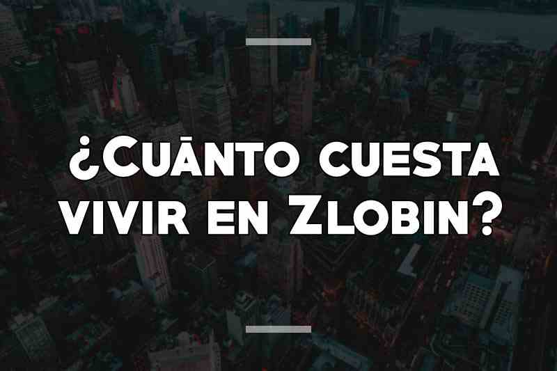 ¿Cuánto cuesta vivir en Zlobin