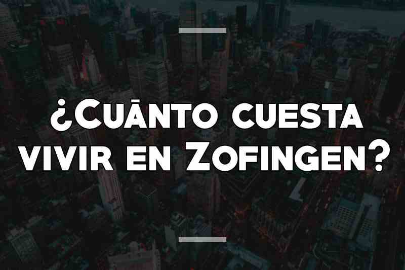 ¿Cuánto cuesta vivir en Zofingen